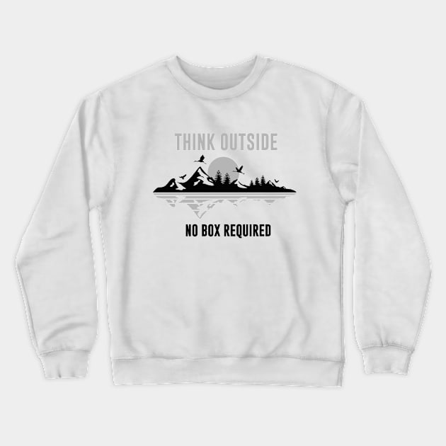 Think Outside!     No Box Required! Crewneck Sweatshirt by Artizan